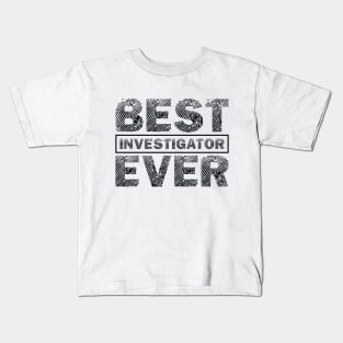 Best investigator ever Kids T-Shirt